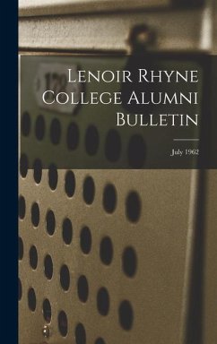 Lenoir Rhyne College Alumni Bulletin; July 1962 - Anonymous