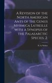 A Revision of the North American Ants of the Genus Myrmica Latreille With a Synopsis of the Palaearctic Species. 2.