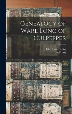 Genealogy of Ware Long of Culpepper - Long, John Turner; Long, Joel