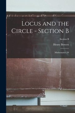 Locus and the Circle - Section B: Mathematics 20; Section B - Bowers, Henry