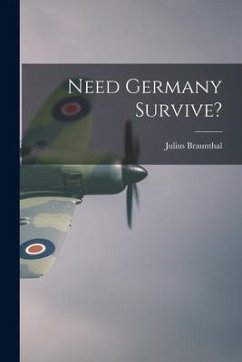 Need Germany Survive? - Braunthal, Julius