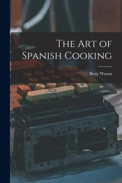 The Art of Spanish Cooking - Wason, Betty