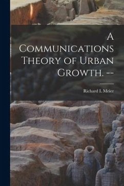 A Communications Theory of Urban Growth. -- - Meier, Richard L.