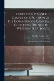 Diary of a Magnetic Survey of a Portion of the Dominion of Canada, Chiefly in the North-Western Territories [microform]: Executed in the Years 1842-18