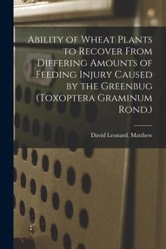 Ability of Wheat Plants to Recover From Differing Amounts of Feeding Injury Caused by the Greenbug (Toxoptera Graminum Rond.) - Matthew, David Leonard