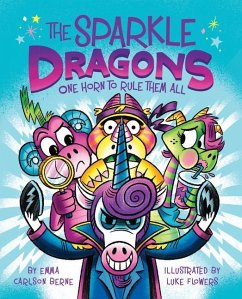 The Sparkle Dragons: One Horn to Rule Them All - Berne, Emma Carlson