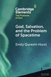 God, Salvation, and the Problem of Spacetime - Qureshi-Hurst, Emily (University of Oxford)