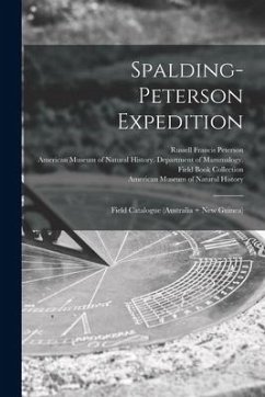 Spalding-Peterson Expedition: Field Catalogue (Australia + New Guinea) - Peterson, Russell Francis