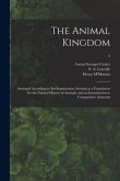 The Animal Kingdom: Arranged According to Its Organization, Serving as a Foundation for the Natural History of Animals, and an Introductio