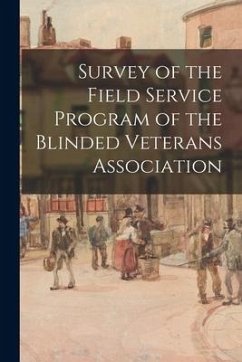 Survey of the Field Service Program of the Blinded Veterans Association - Anonymous