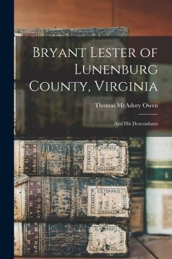 Bryant Lester of Lunenburg County, Virginia: and His Descendants - Owen, Thomas Mcadory