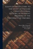 Essays Introductory to the Study of English Constitutional History, by Resident Members of the University of Oxford;