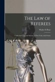 The Law of Referees: Under the Code and Statutes of New York, With Forms