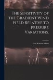 The Sensitivity of the Gradient Wind Field Relative to Pressure Variations.