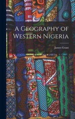 A Geography of Western Nigeria - Grant, James