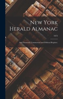 New York Herald Almanac: and Financial, Commerical and Political Register.; 1872 - Anonymous