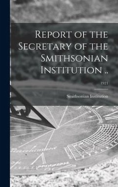 Report of the Secretary of the Smithsonian Institution ..; 1921