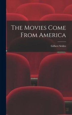 The Movies Come From America - Seldes, Gilbert