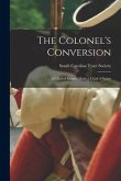 The Colonel's Conversion: a Chief of Sinners Made a Chief of Saints