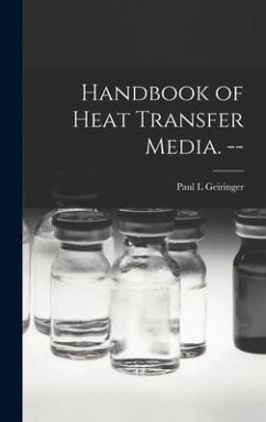 Handbook of Heat Transfer Media. -- - Geiringer, Paul L.