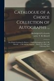 Catalogue of a Choice Collection of Autographs ...: the Whole Forming the Balance of Stock Belonging to Mr. T.H. Morrell ... to Be Sold by Auction ...