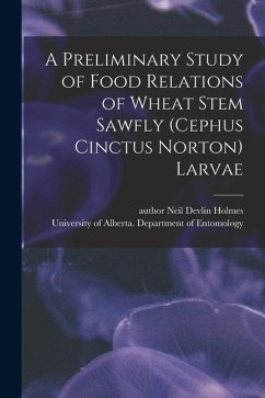 A Preliminary Study of Food Relations of Wheat Stem Sawfly (Cephus Cinctus Norton) Larvae