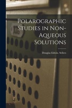 Polarographic Studies in Non-aqueous Solutions - Sellers, Douglas Edwin