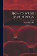 How to Write Photo-Plays - Bild 1