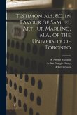 Testimonials, &c. in Favour of Samuel Arthur Marling, M.A., of the University of Toronto [microform]