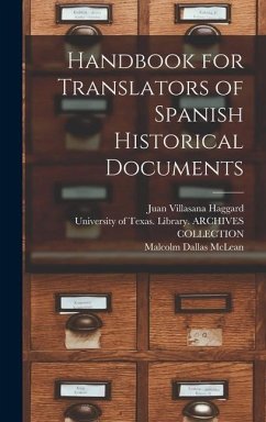 Handbook for Translators of Spanish Historical Documents - Haggard, Juan Villasana; McLean, Malcolm Dallas