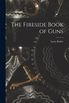 The Fireside Book of Guns - Koller, Larry