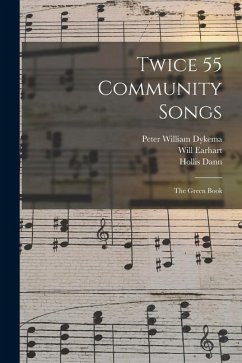 Twice 55 Community Songs: the Green Book - Dykema, Peter William; Earhart, Will; Dann, Hollis