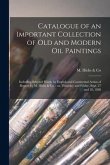 Catalogue of an Important Collection of Old and Modern Oil Paintings [microform]: Including Selected Works by English and Continental Artists of Reput