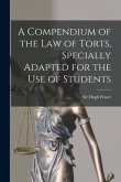 A Compendium of the Law of Torts, Specially Adapted for the Use of Students