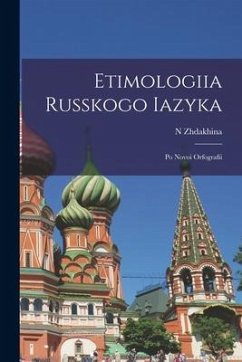 Etimologiia Russkogo Iazyka: Po Novoi Orfografii - Zhdakhina, N.