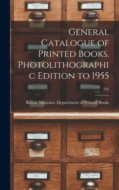 General Catalogue of Printed Books. Photolithographic Edition to 1955; 195