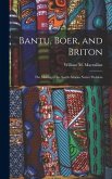 Bantu, Boer, and Briton; the Making of the South African Native Problem