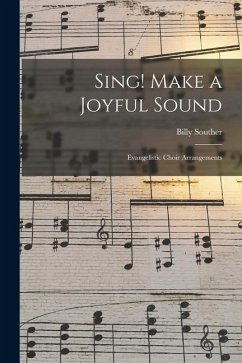 Sing! Make a Joyful Sound: Evangelistic Choir Arrangements - Souther, Billy