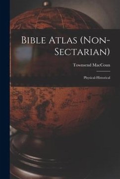 Bible Atlas (non-sectarian): Physical-historical - Maccoun, Townsend