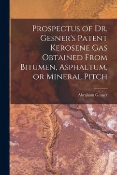 Prospectus of Dr. Gesner's Patent Kerosene Gas Obtained From Bitumen, Asphaltum, or Mineral Pitch [microform] - Gesner, Abraham