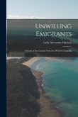 Unwilling Emigrants; a Study of the Convict Period in Western Australia