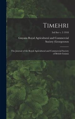 Timehri: the Journal of the Royal Agricultural and Commercial Society of British Guiana; 3rd ser v. 5 1918