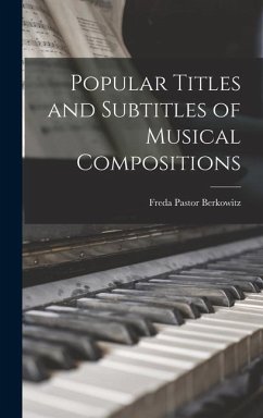 Popular Titles and Subtitles of Musical Compositions - Berkowitz, Freda Pastor