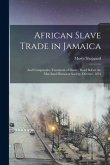 African Slave Trade in Jamaica: and Comparative Treatment of Slaves; Read Before the Maryland Historical Society, October, 1854