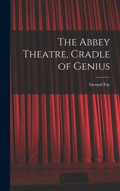 The Abbey Theatre, Cradle of Genius - Fay, Gerard