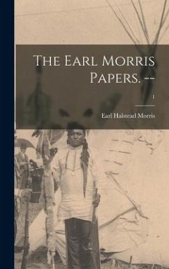 The Earl Morris Papers. --; 1 - Morris, Earl Halstead