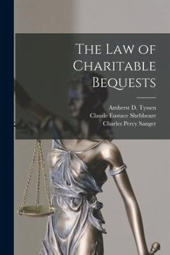 The Law of Charitable Bequests - Shebbeare, Claude Eustace; Sanger, Charles Percy