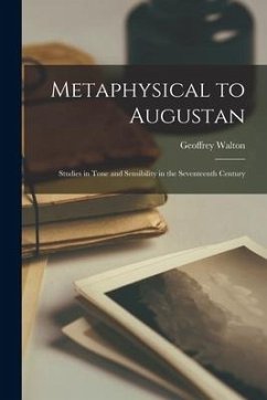 Metaphysical to Augustan: Studies in Tone and Sensibility in the Seventeenth Century - Walton, Geoffrey