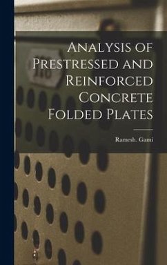 Analysis of Prestressed and Reinforced Concrete Folded Plates - Gami, Ramesh