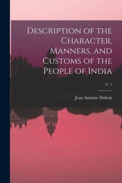 Description of the Character, Manners, and Customs of the People of India; v. 1 - Dubois, Jean Antoine